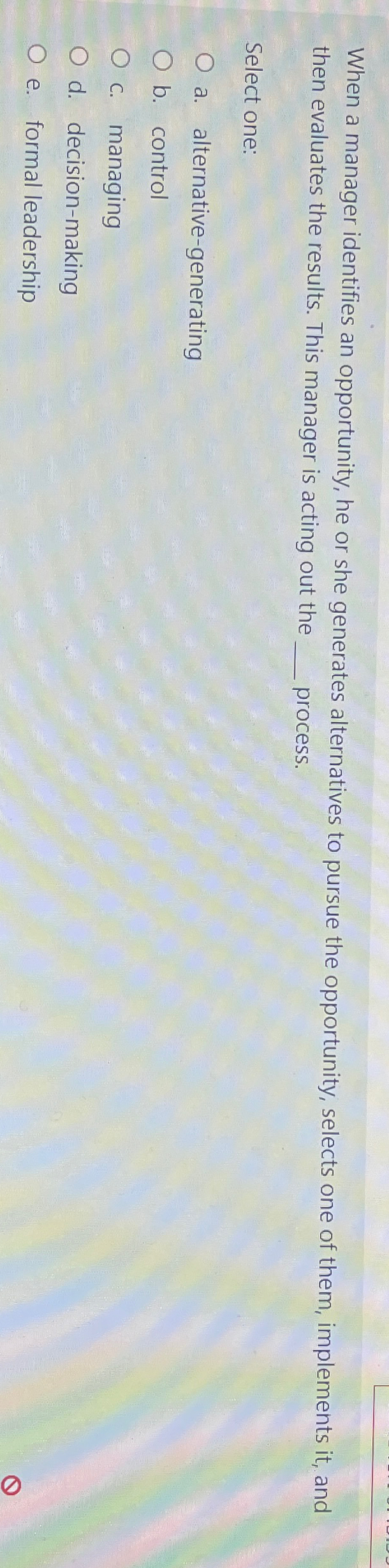  When a manager identifies an opportunity, he or she generates alternatives