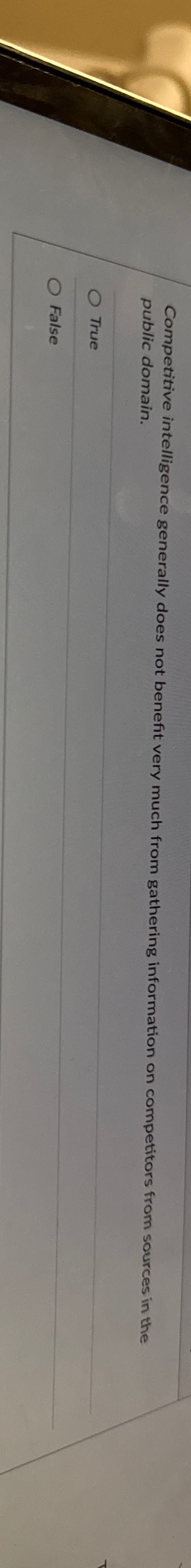  Competitive intelligence generally does not benefit very much from gathering information