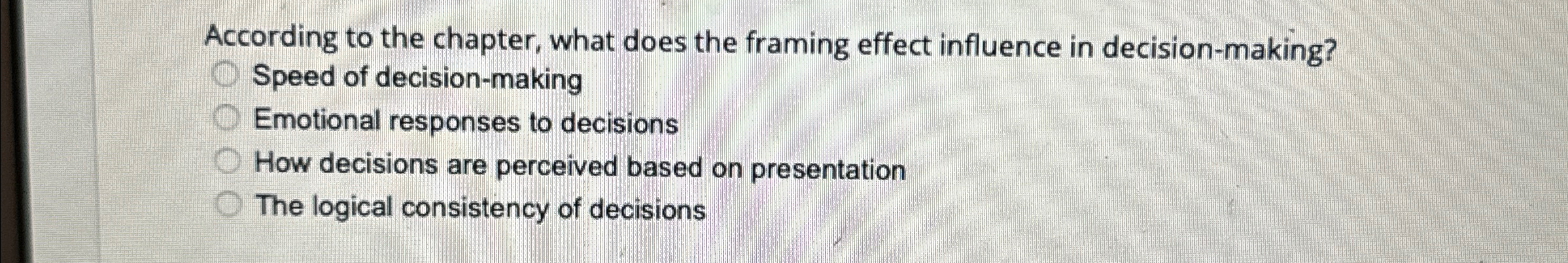  According to the chapter, what does the framing effect influence in