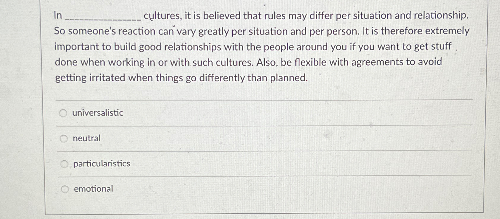  In cultures, it is believed that rules may differ per situation