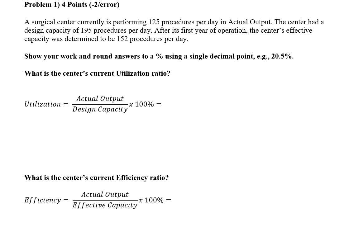  Problem 1) 4 Points (-2/error) A surgical center currently is performing