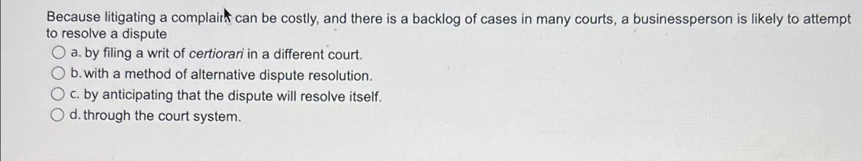  Because litigating a complaNt can be costly, and there is a