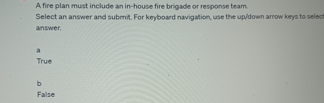 A fire plan must include an in-house fire brigade or response team.