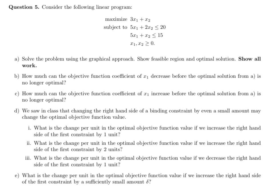  Question 5. Consider the following linear program: mamize3x1+x2 subject to5x1+2x220 5x1+x215