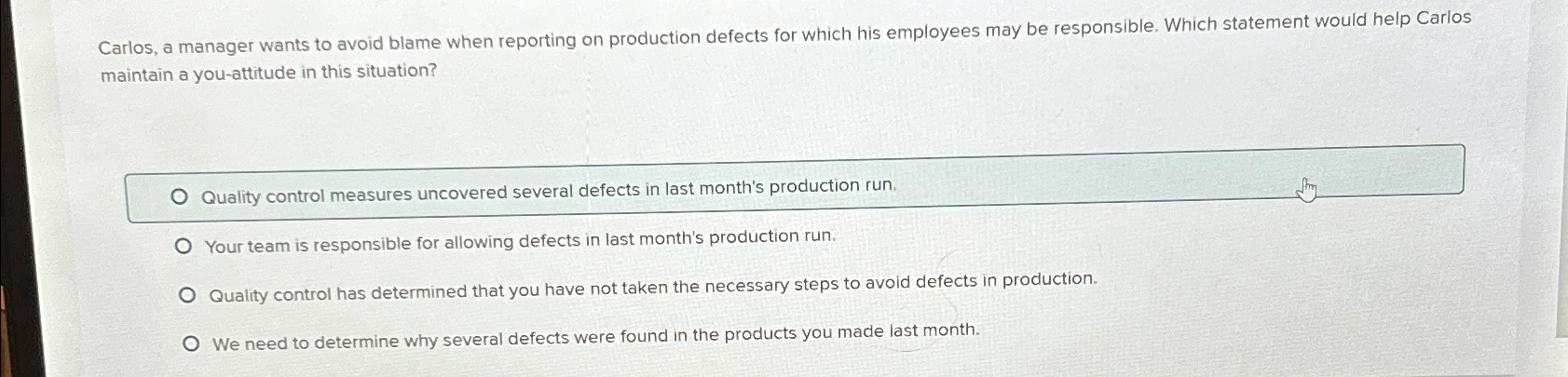  Carlos, a manager wants to avoid blame when reporting on production