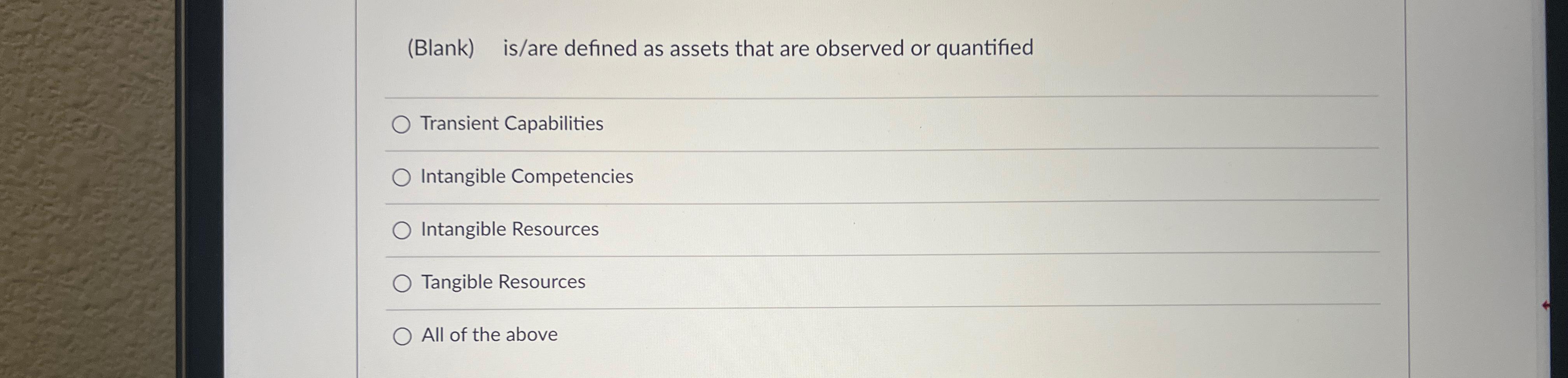  (Blank) is/are defined as assets that are observed or quantified Transient