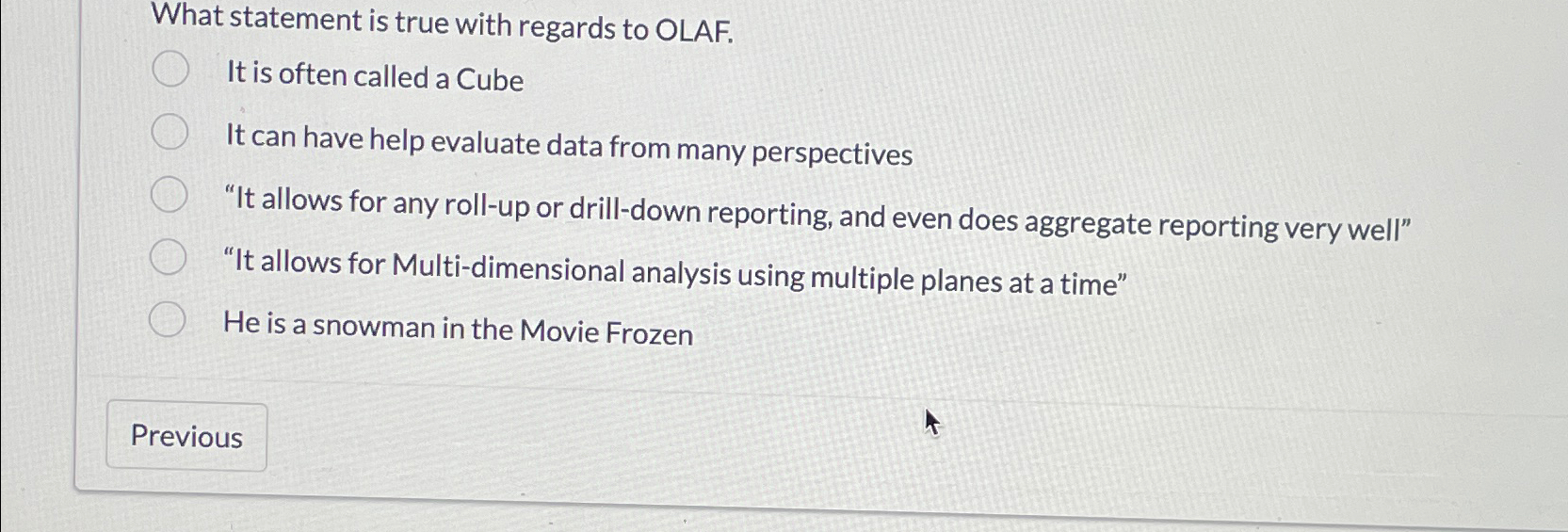  What statement is true with regards to OLAF. It is often