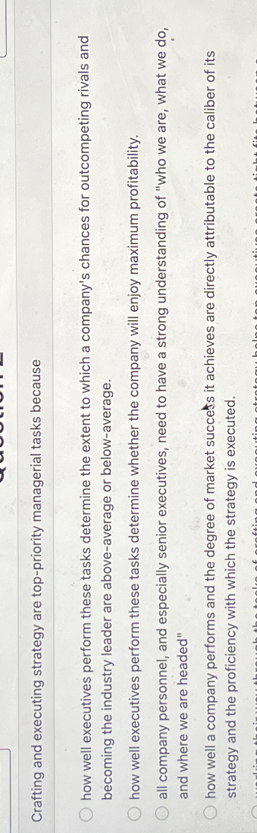  Crafting and executing strategy are top-priority managerial tasks because how well