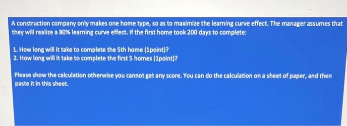  A construction company only makes one home type, so as to