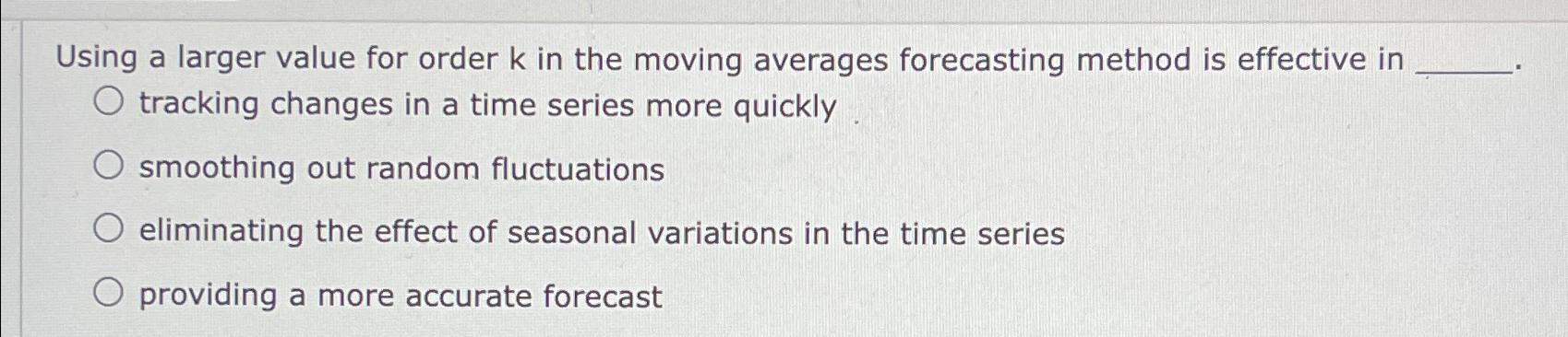  Using a larger value for order k in the moving averages