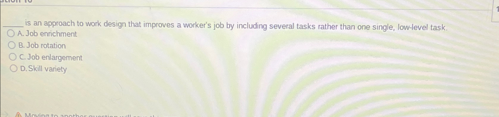  is an approach to work design that improves a worker's job