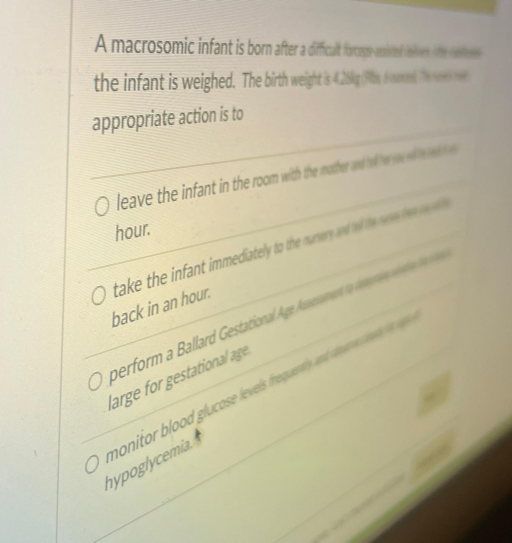  A macrosomic infantis bom after a diffut onom appropriate action is