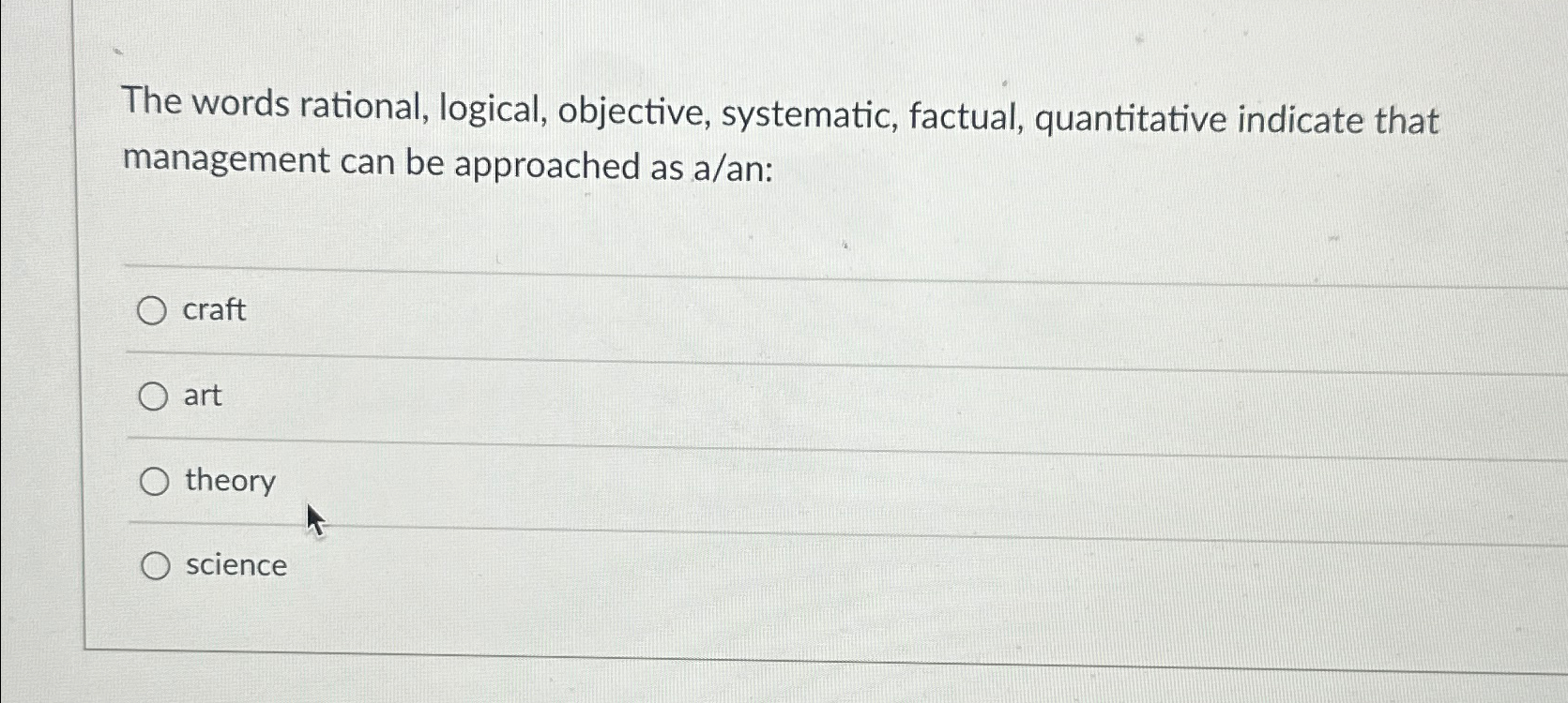  The words rational, logical, objective, systematic, factual, quantitative indicate that management