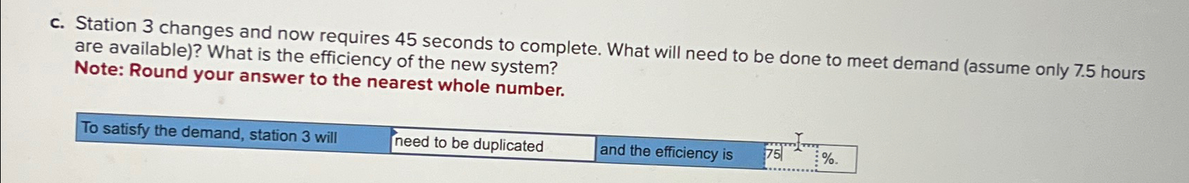  c. Station 3 changes and now requires 45 seconds to complete.