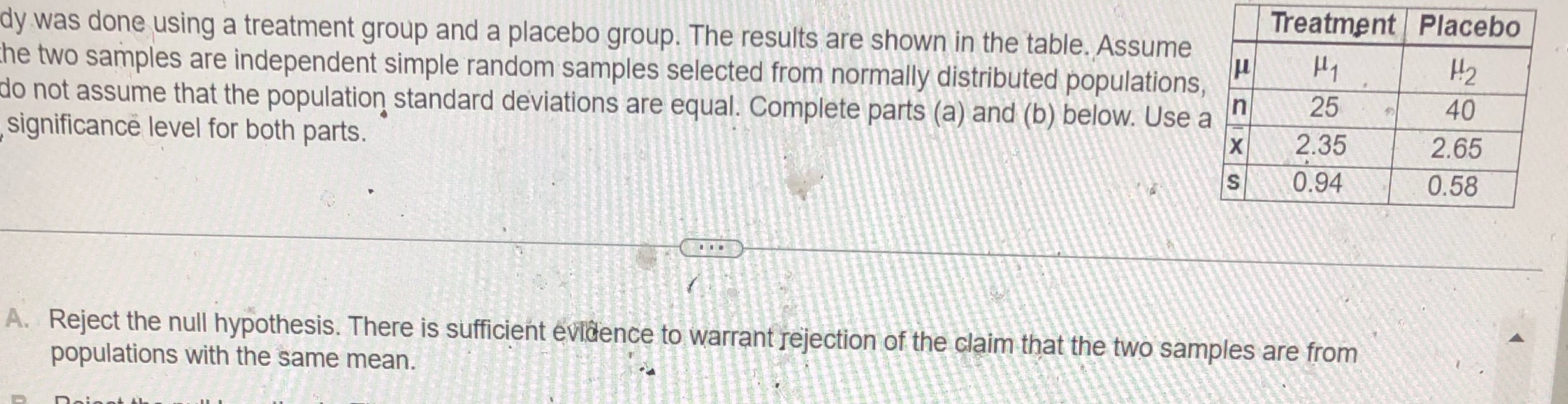 A study was done using a treatment group and a placebo the