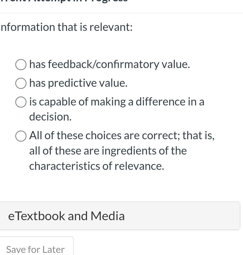  nformation that is relevant: has feedback/confirmatory value. has predictive value. is
