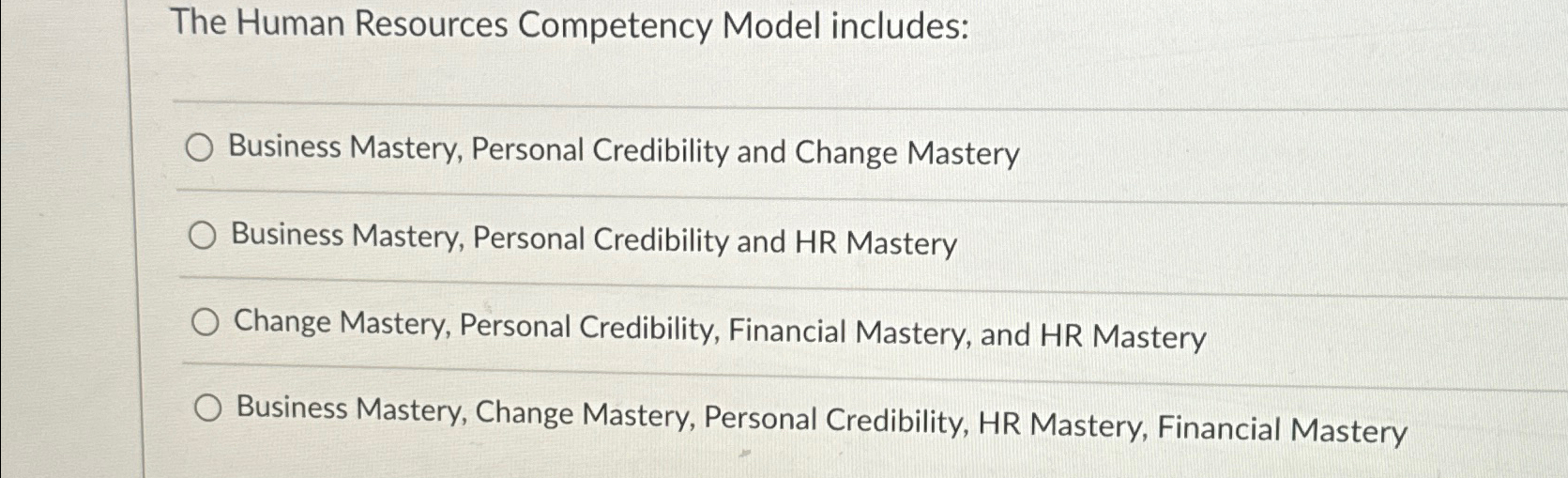  The Human Resources Competency Model includes: Business Mastery, Personal Credibility and