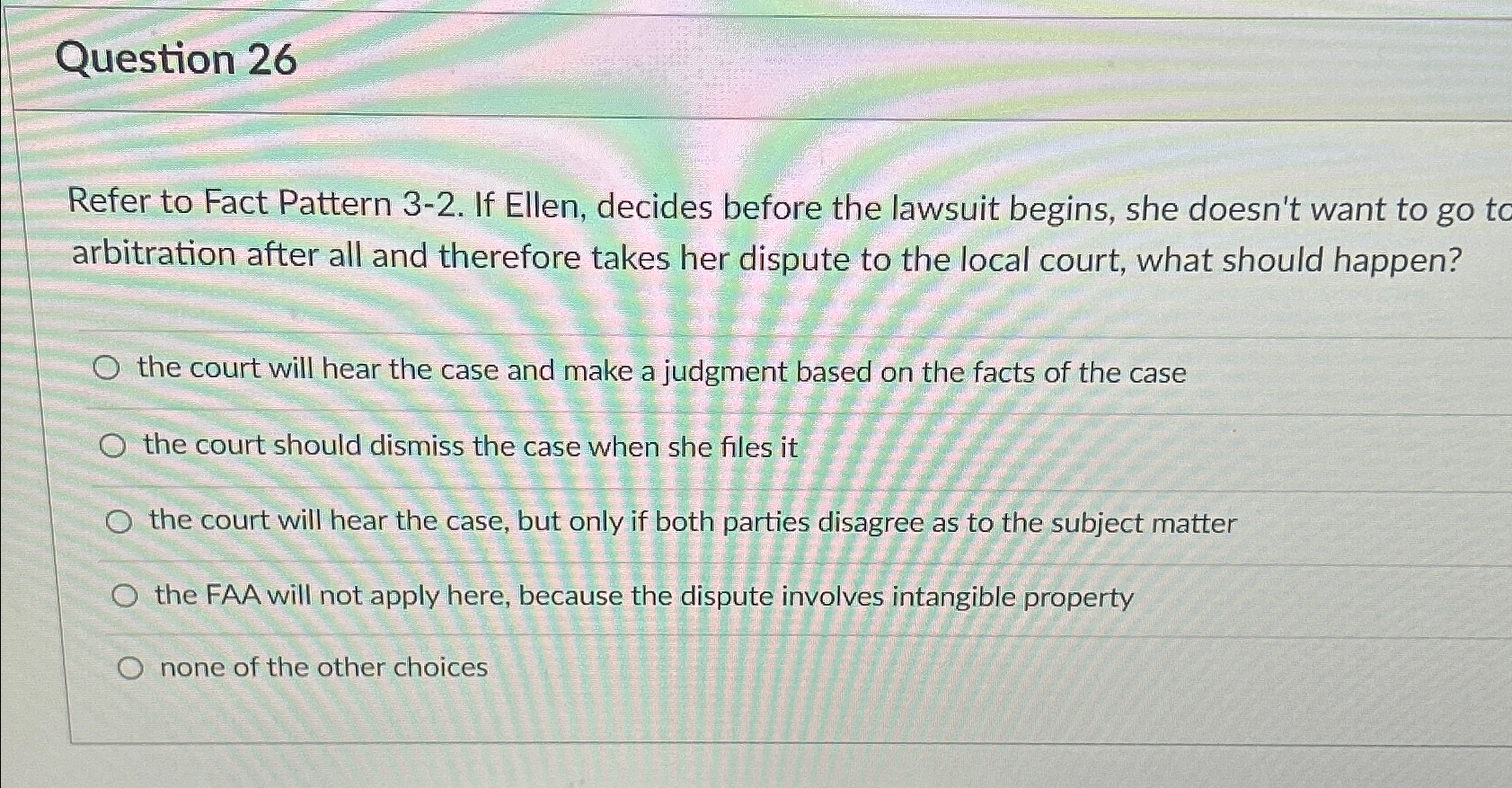  Question 26 Refer to Fact Pattern 3-2. If Ellen, decides before