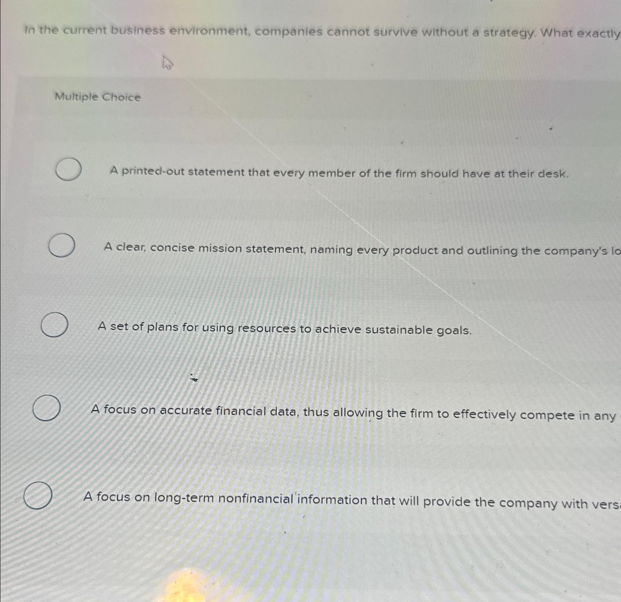  In the current business environment, companies cannot survive without a strategy.