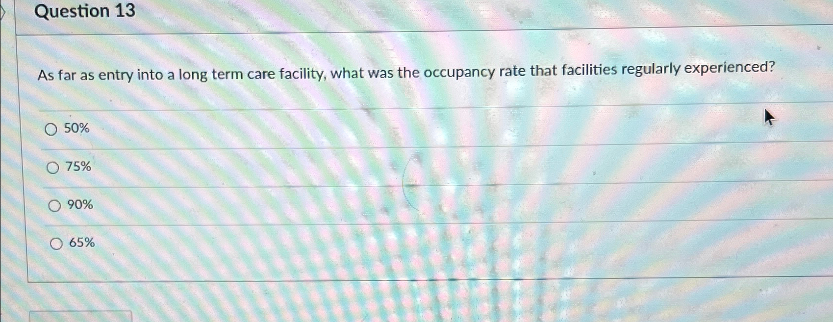  Question 13 As far as entry into a long term care