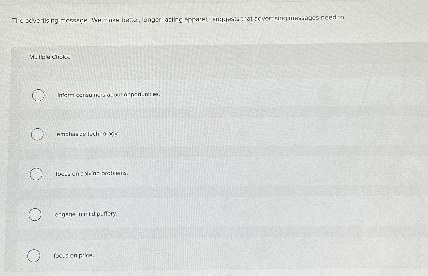  The advertising message "We make better, longer-lasting apparel," suggests that advertising