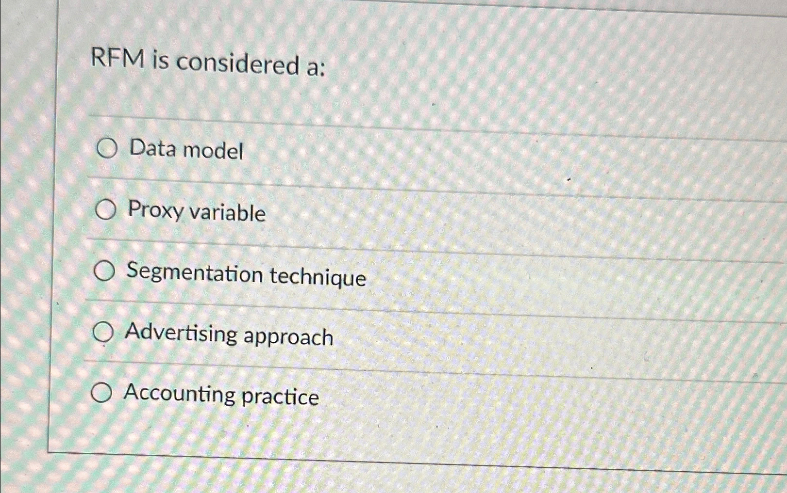  RFM is considered a: Data model Proxy variable Segmentation technique Advertising