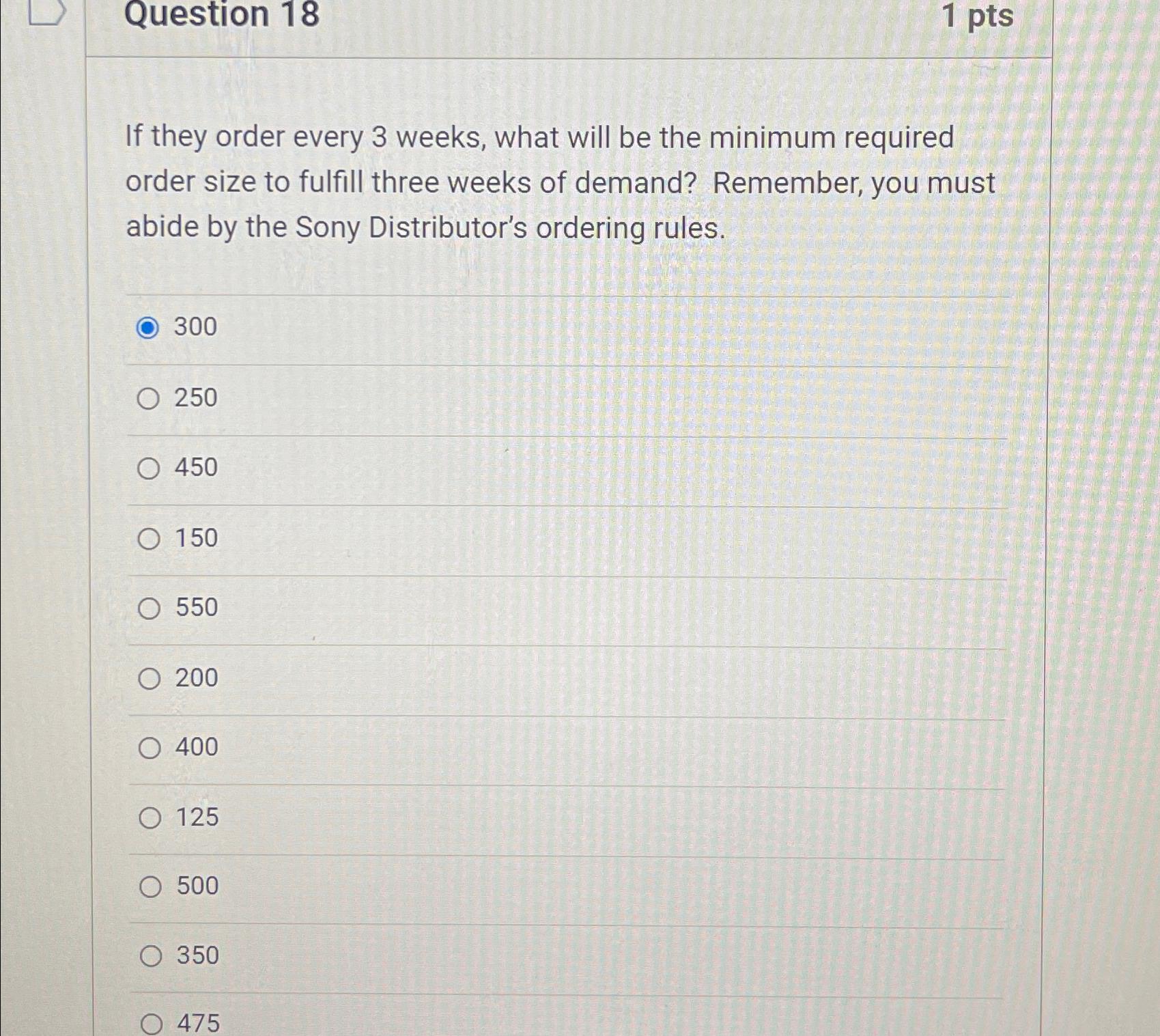  Question 18 1 pts If they order every 3 weeks, what