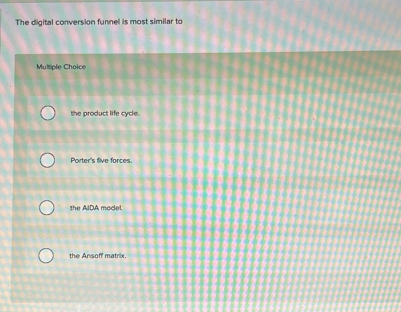  The digital conversion funnel is most similar to Multiple Choice the
