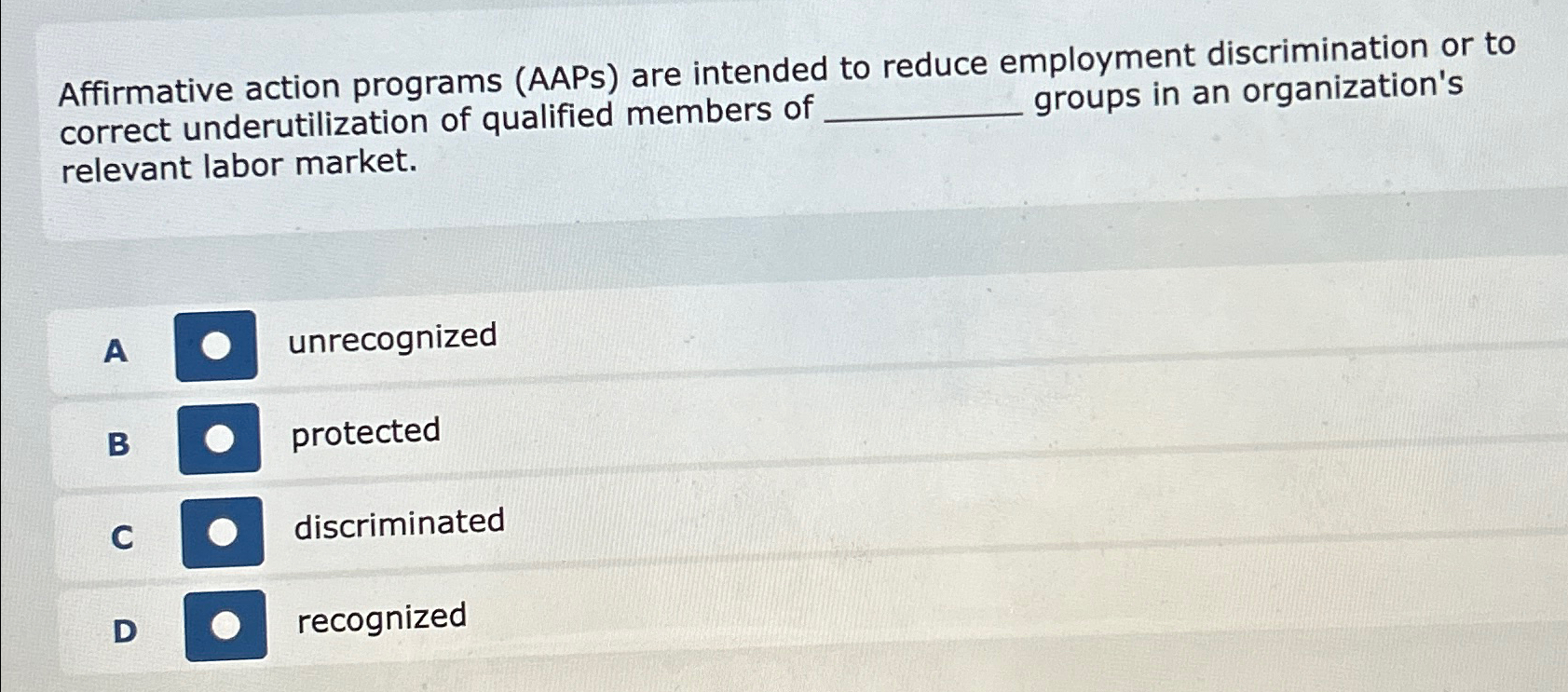  Affirmative action programs (AAPs) are intended to reduce employment discrimination or