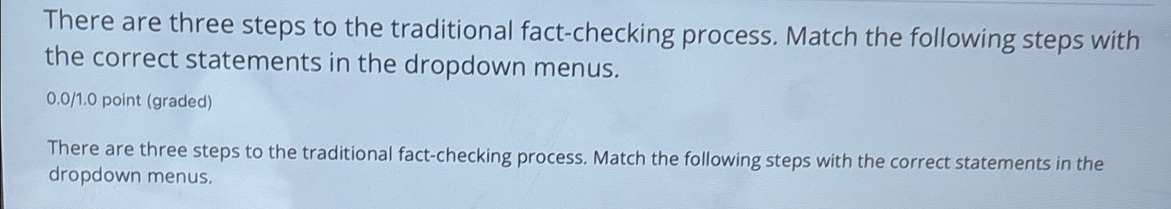  There are three steps to the traditional fact-checking process. Match the