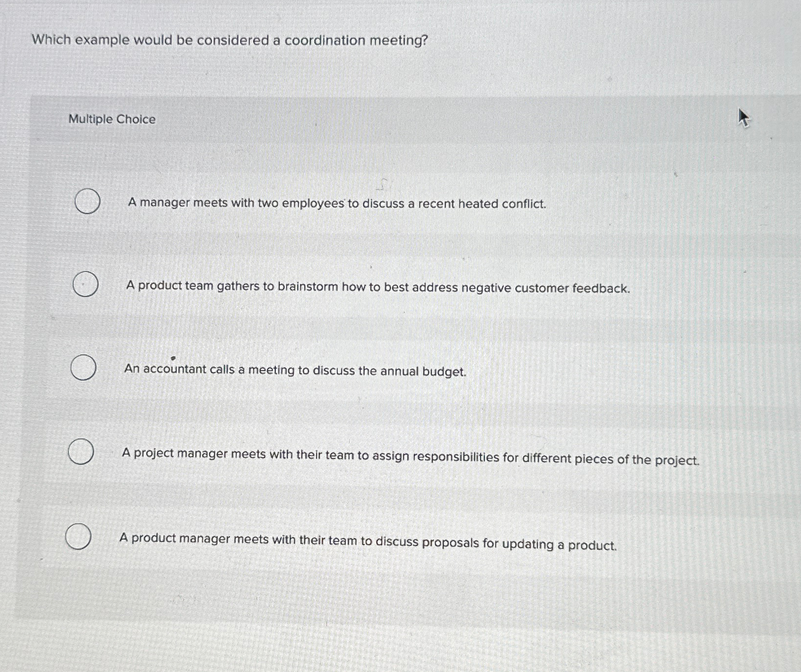  Which example would be considered a coordination meeting? Multiple Choice A