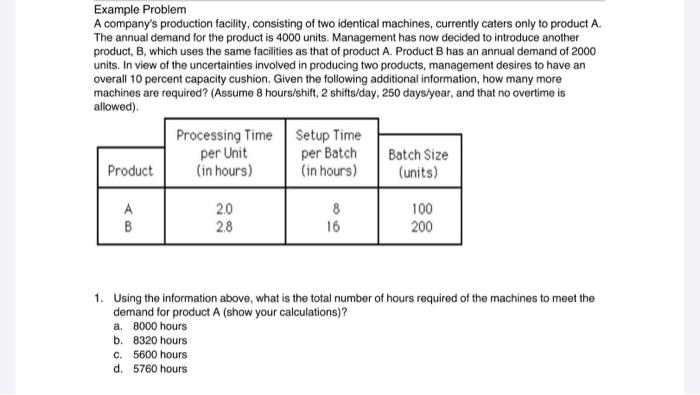  Example Problem A company's production facility, consisting of two identical machines,