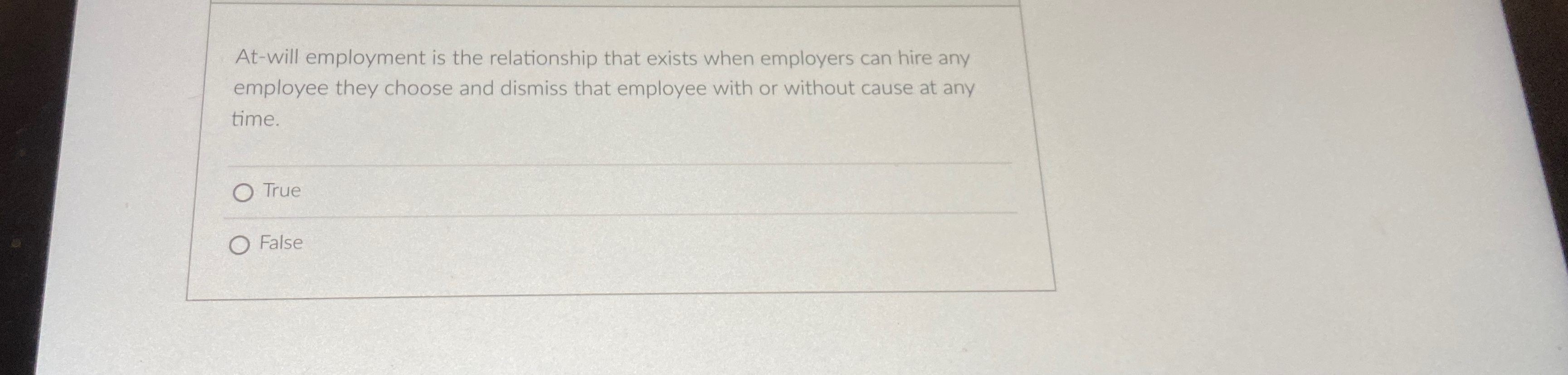  At-will employment is the relationship that exists when employers can hire