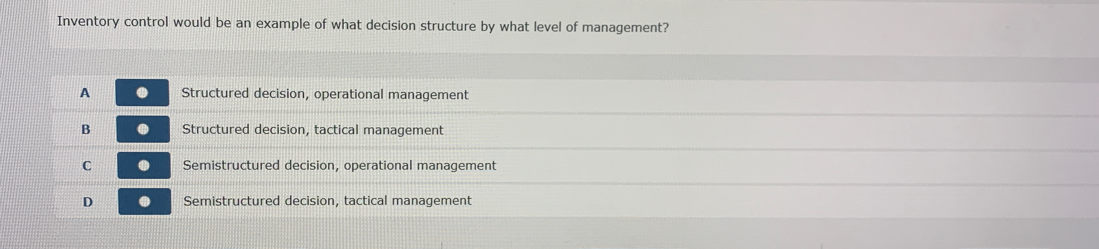  Inventory control would be an example of what decision structure by