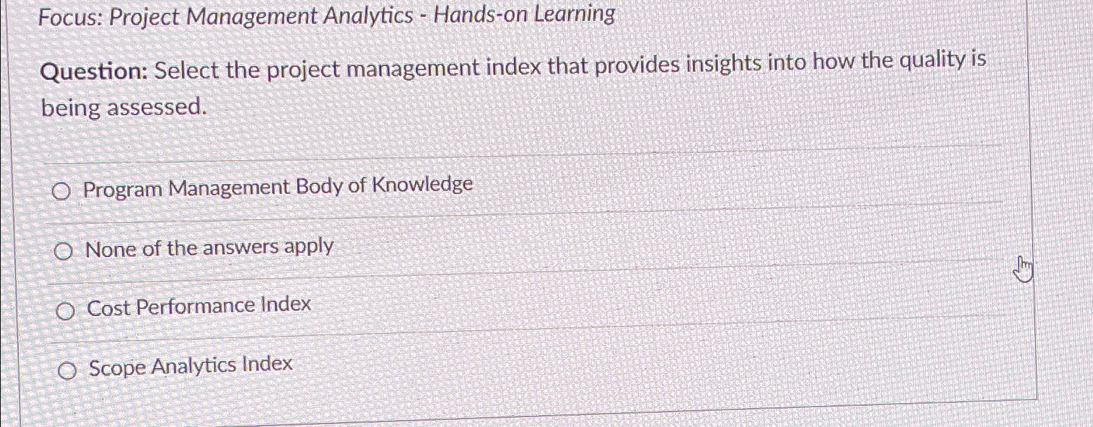  Focus: Project Management Analytics - Hands-on Learning Question: Select the project