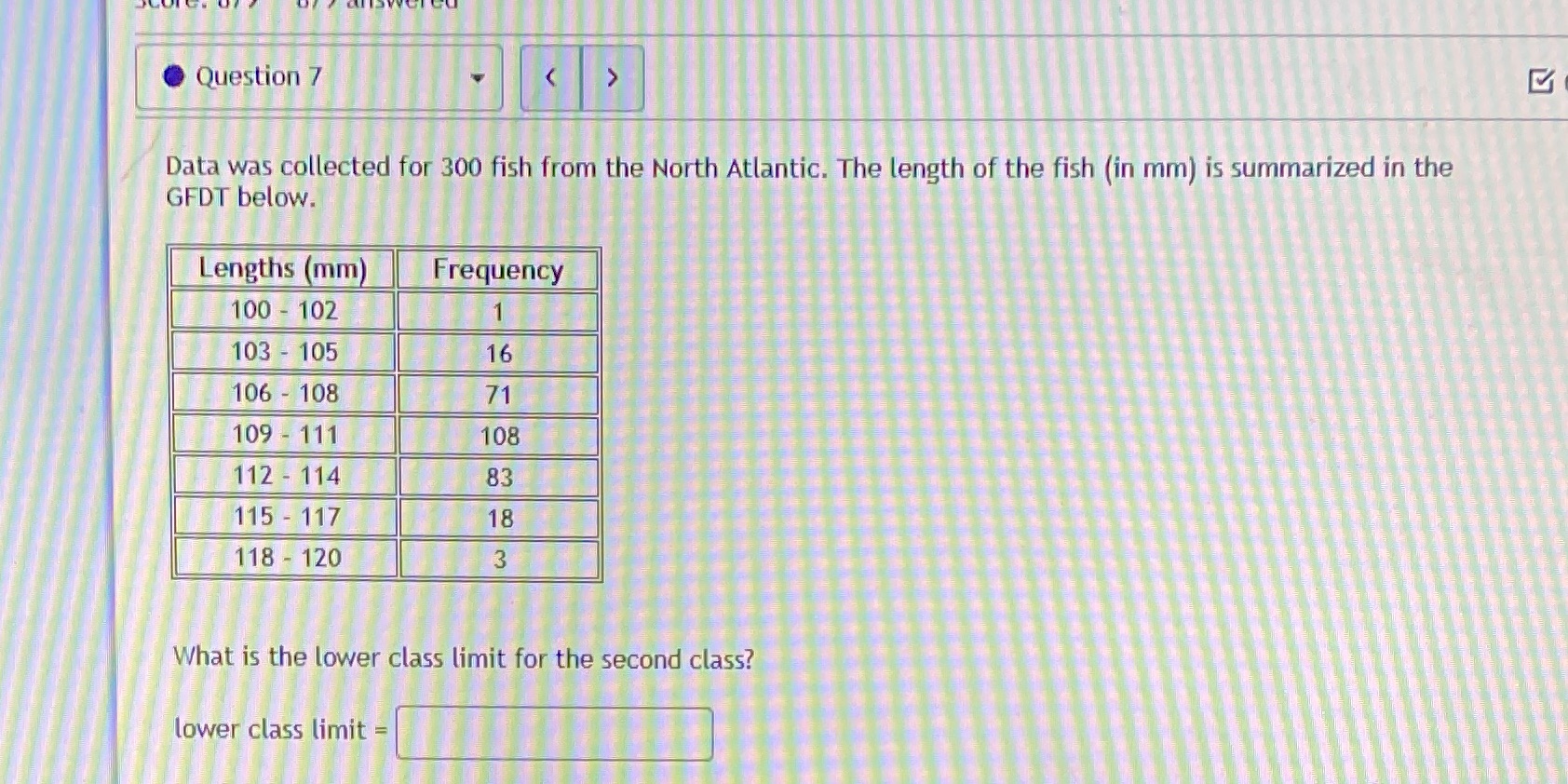  Question 7 > Data was collected for 300 fish from the