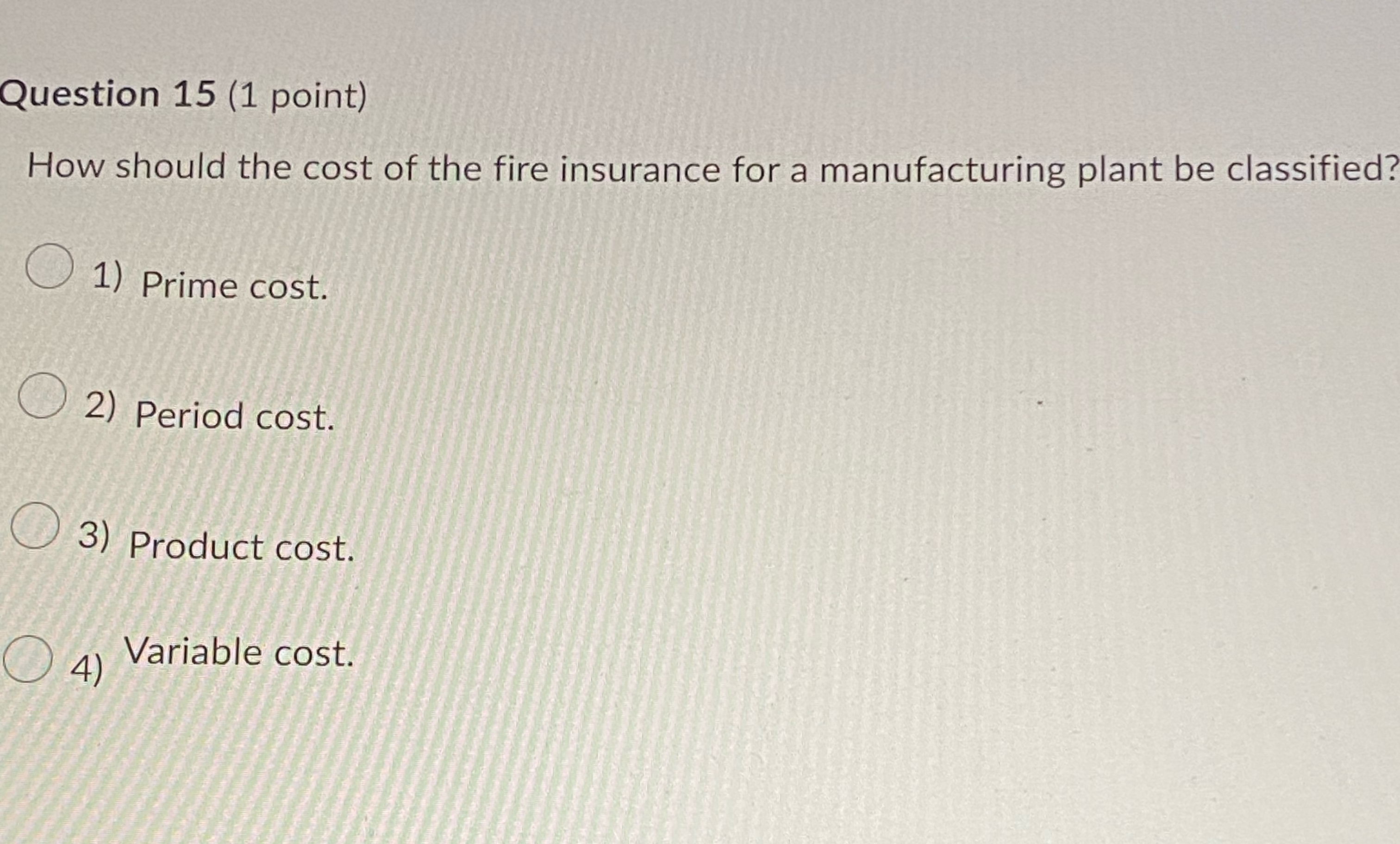  Question 15(1 point) How should the cost of the fire insurance