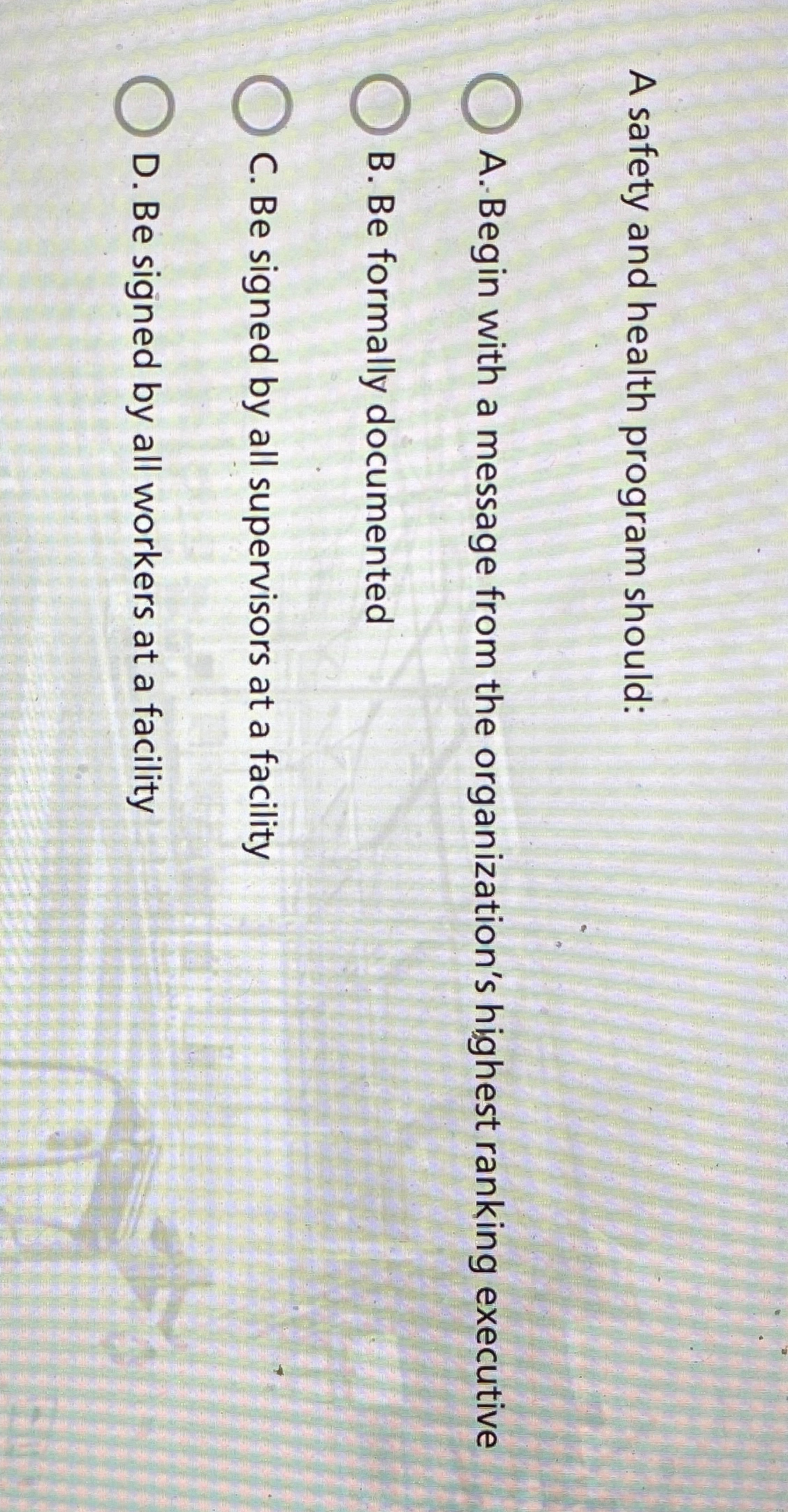  A safety and health program should: A.-Begin with a message from