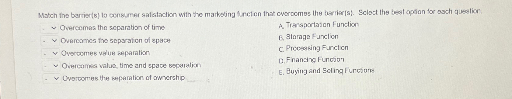 Match the barrier(s) to consumer satisfaction with the marketing function that