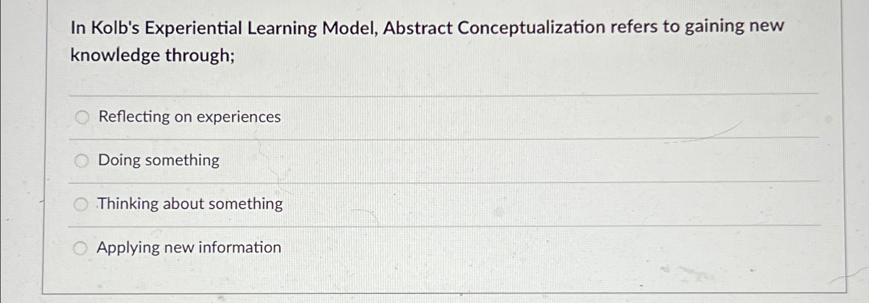  In Kolb's Experiential Learning Model, Abstract Conceptualization refers to gaining new