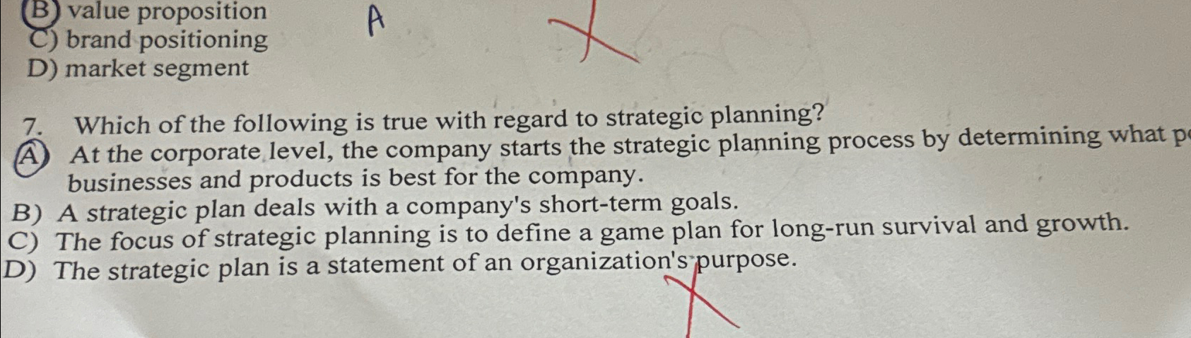  (B) value proposition C) brand positioning D) market segment 7. Which