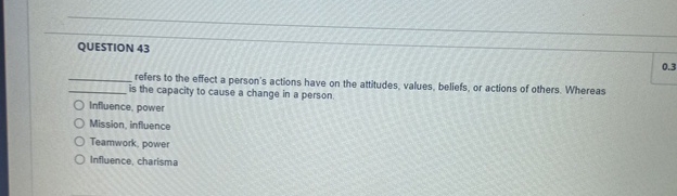  QUESTION 43 refers to the effect a person's actions have on