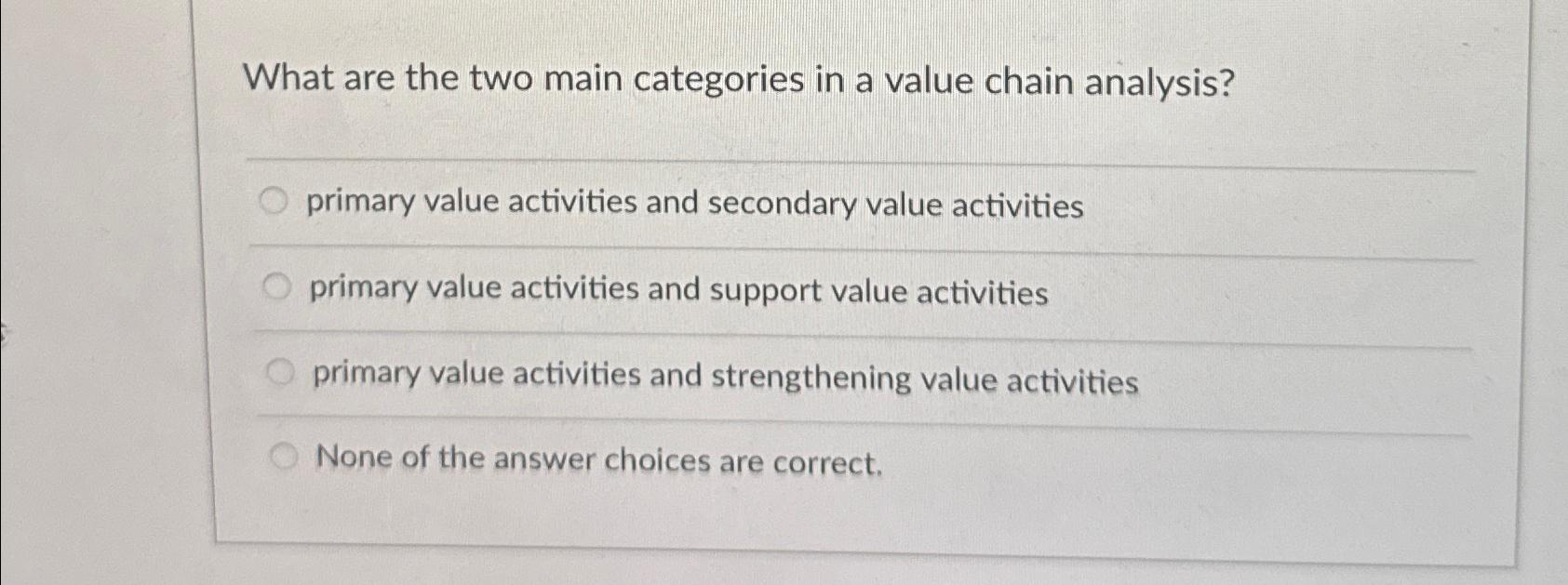  What are the two main categories in a value chain analysis?