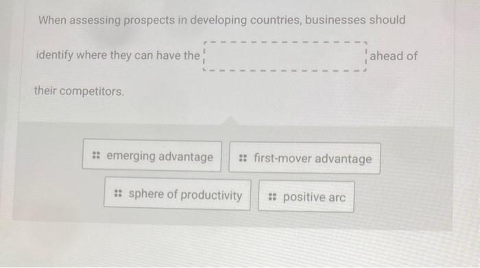  2&3 picture go together When assessing prospects in developing countries, businesses