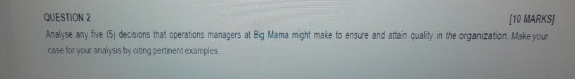  QUESTION 2 [10 MARKS] Analyse any five (5) decisions that operations