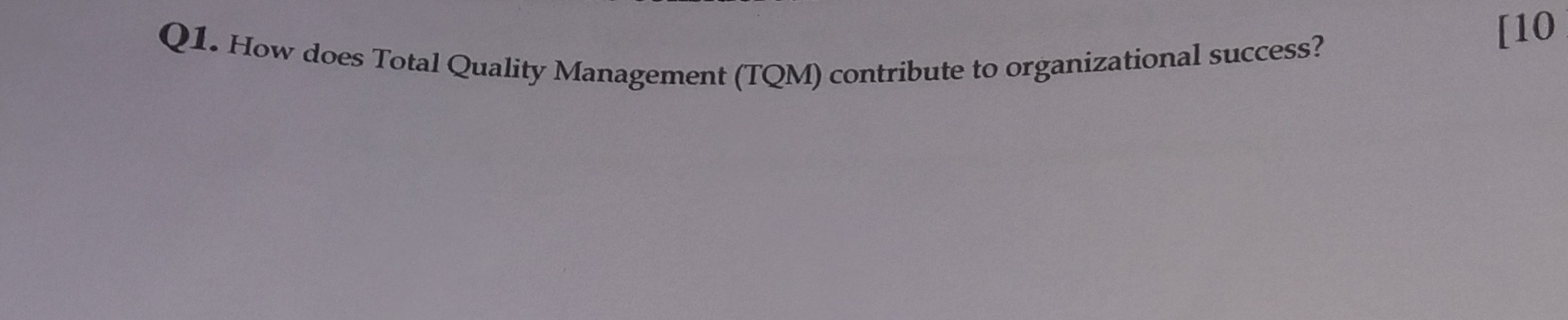  Q1. How does Total Quality Management (TQM) contribute to organizational success?