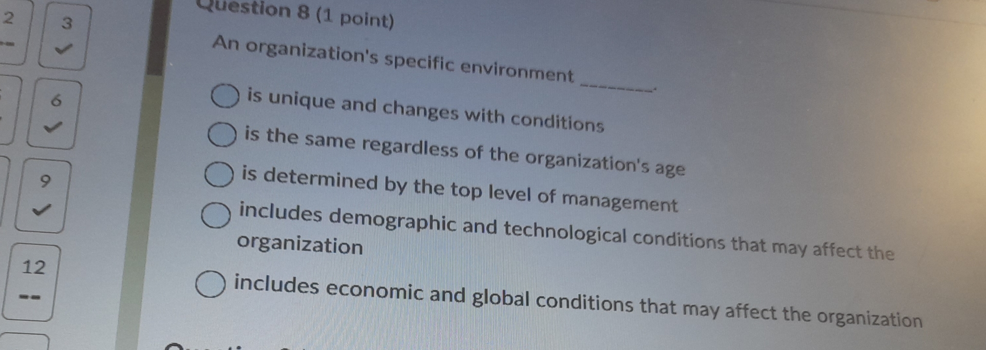  Question 8(1 point) An organization's specific environment is unique and changes