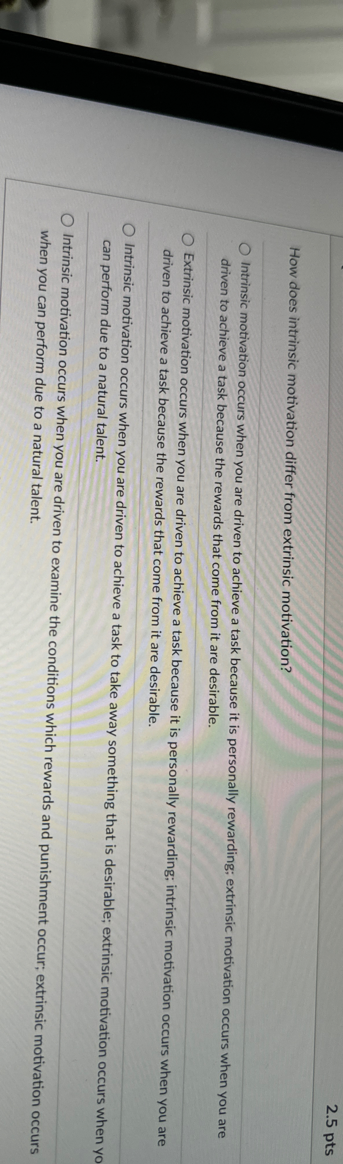  2.5pts How does intrinsic motivation differ from extrinsic motivation? Intrinsic motivation
