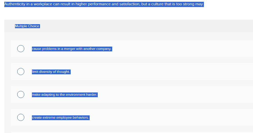  Authenticity in a workplace can result in higher performance and satisfaction,