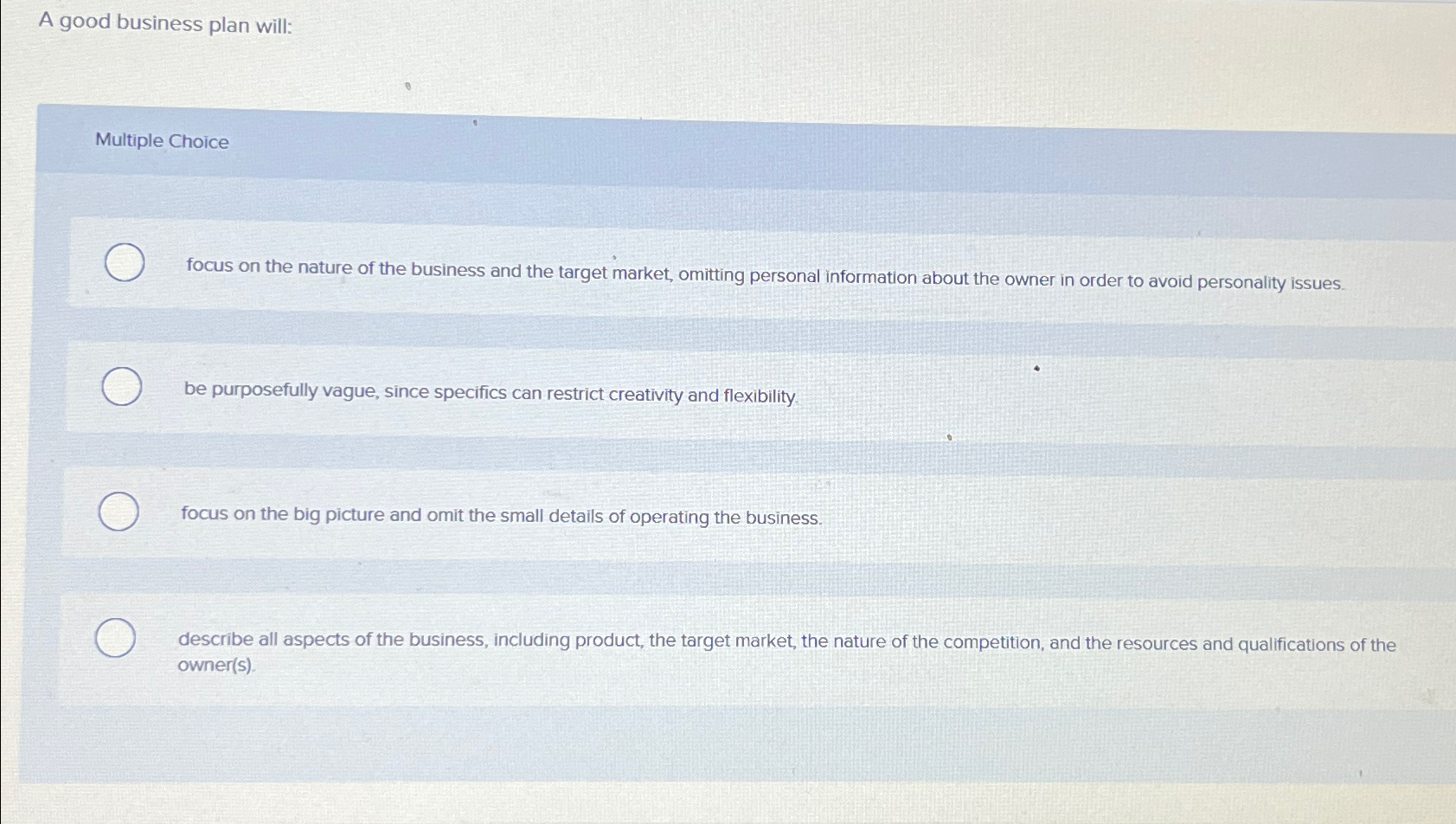  A good business plan will: Multiple Choice focus on the nature
